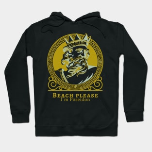 Beach Please I´m Poseidon! Hoodie